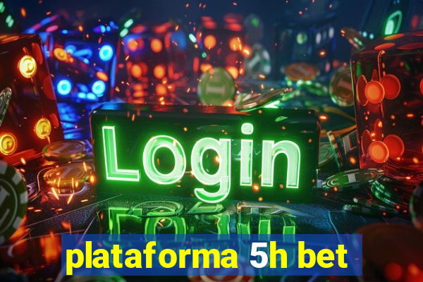 plataforma 5h bet